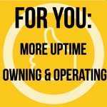 more uptime and lower owning and operating costs